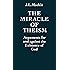 The Miracle of Theism: Arguments For and Against the Existence of God