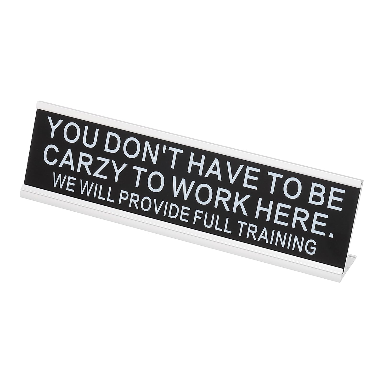 PATIKIL Funny Nameplate, 8"x2" Novelty Desk Sign Plaque Aluminum Desk Name Plate with Base for Office, Silver White (You Don'T Have To Be Carzy To Work Here.We Will Provide Full Training)