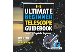 The Ultimate Beginner Telescope Guidebook: Over 250 Targets for Beginners
