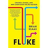 Fluke: Chance, Chaos, and Why Everything We Do Matters
