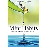 Mini Habits: Smaller Habits, Bigger Results