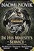 In His Majesty's Service: Three Novels of Temeraire (His Majesty's Service, Throne of Jade, and Blac by Naomi Novik