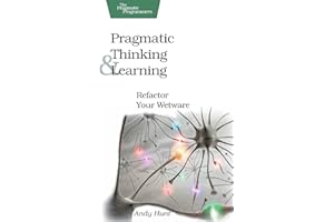 Pragmatic Thinking and Learning: Refactor Your Wetware