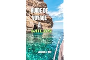GUIDE DE VOYAGE À MILOS: Découvrez les secrets et les aventures inoubliables, Découvrez les îles : vos Cyclades ultimes Voyag