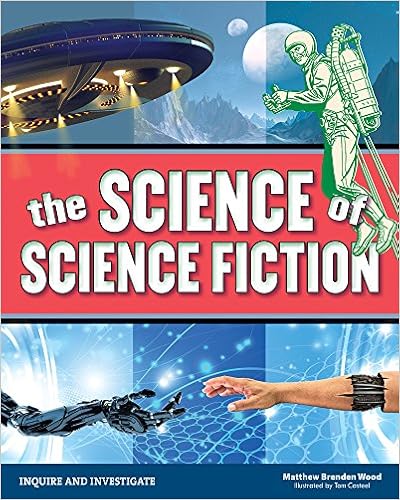 The Science of Science Fiction (Inquire and Investigate), by Matthew Brenden Wood The Science of Science Fiction (Inquire and Investigate), by Matthew Brenden Wood