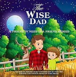 The Wise Dad A Friend In Need Is A Friend Indeed Kindle Edition
