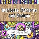 Intricate Patterns and Designs Adult Coloring Book (Sacred Mandala Designs and Patterns Coloring Books for Adults) (Volume 21)