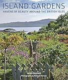 Island Gardens: Havens of Beauty Around the British Isles by 