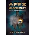 Apex Masculinity: Defeat Self Sabotage Reclaim True Manhood