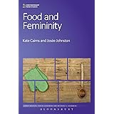 Food and Femininity (Contemporary Food Studies: Economy, Culture and Politics)