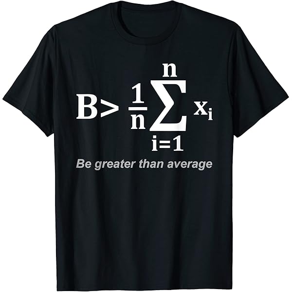 Amazon.com: Math Be Greater Than Average T-Shirt : Clothing, Shoes
