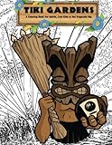 Tiki Gardens Coloring Book Volume One: A Coloring Book for Adults, Cool Kids and the Tragically Hip (Volume 1) by Dan Vado, Jef Bambas