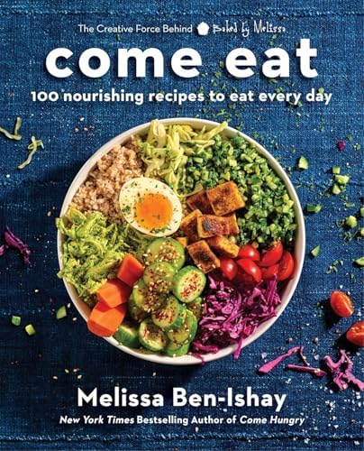 Come Eat: 100 Nourishing Recipes to Eat Every Day: Ben-Ishay
