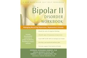 The Bipolar II Disorder Workbook: Managing Recurring Depression, Hypomania, and Anxiety