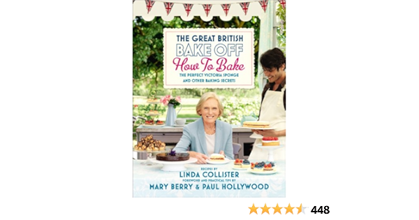 Great British Bake Off How To Bake The Perfect Victoria Sponge And Other Baking Secrets Kindle Edition By Productions Love Cookbooks Food Wine Kindle Ebooks Amazon Com