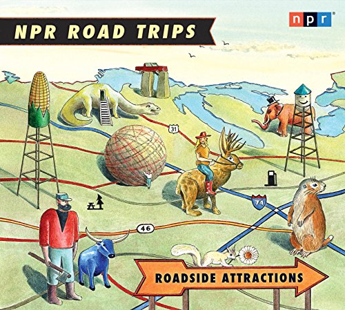 NPR Road Trips: Roadside Attractions: Stories That Take You Away . . .