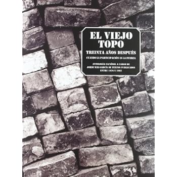 El Viejo Topo treinta años después: Cuando la participación es la fuerza. Antología facsímil a cargo de Jordi Mir García de textos publicados entre 1976 y 1982