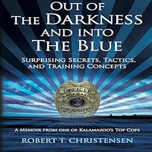 Surprising Secrets, Tactics, and Training Concepts, A Memoir from One of Kalamazoo's Top Cops - Robert T. Christensen