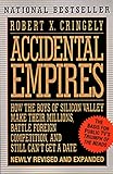 Accidental Empires: How the Boys of Silicon Valley Make Their Millions, Battle Foreign Competition, and Still Can't Get a Date cover