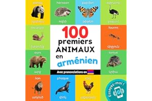 100 premiers animaux en arménien: Imagier bilingue pour enfants : français / arménien avec prononciations
