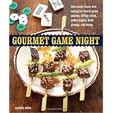 Gourmet Game Night: Bite-Sized, Mess-Free Eating for Board-Game Parties, Bridge Clubs, Poker Nights, Book Groups, and More