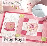 Love to Sew: Mug Rugs by Christa Rolf