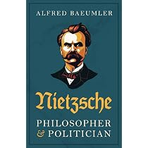 Nietzsche — Philosopher and Politician: Baeumler, Alfred ...