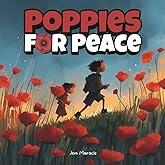 Poppies for Peace: A Remembrance Day Story About Courage, Gratitude, and Hope: A beautifully illustrated children’s book to t