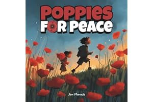 Poppies for Peace: A Remembrance Day Story About Courage, Gratitude, and Hope: A beautifully illustrated children’s book to t