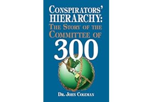 Conspirators' Hierarchy: The Story of the Committee of 300