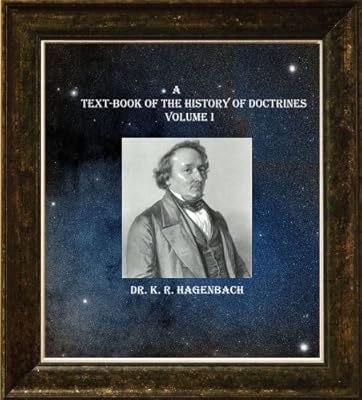 A Text-book Of The History Of Doctrines. Volume I