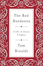 The Red Bandanna: A life, A Choice, A Legacy