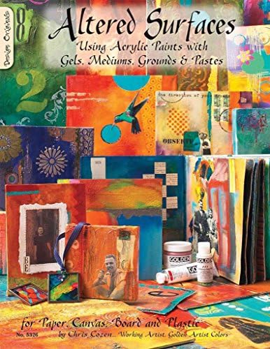 [(Altered Surfaces : Using Acrylic Paints with Gels, Mediums, Grounds & Pastes for Paper, Canvas, Board and Plastic)] [By (author) Chris Cozen] published on (July, 2011)