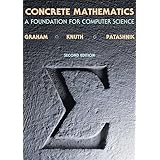 Concrete Mathematics: A Foundation for Computer Science (2nd Edition)