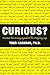 Curious?: Discover the Missing Ingredient to a Fulfilling Life