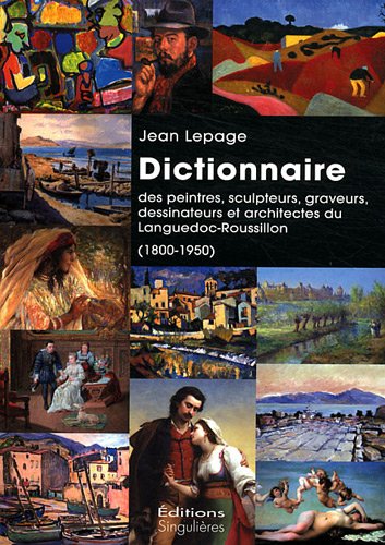 dictionnaire des peintres sculpteurs graveurs dessinateurs et architectes du languedoc-roussillon by (Paperback)