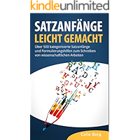 SATZANFÄNGE LEICHT GEMACHT: Über 500 kategorisierte Satzanfänge und Formulierungshilfen zum Schreiben von… book cover