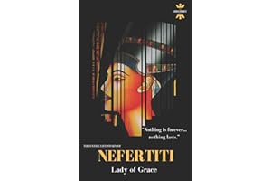 NEFERTITI: Lady of Grace. The Entire Life Story (Great Biographies)