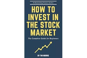 How to Invest in the Stock Market: The Complete Guide for Beginners (Books on Investing in Stocks)