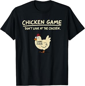 Chicken Game Don't Look At The Chicken Funny Chicken T-Shirt