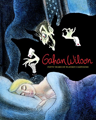Gahan Wilson: 50 Years of Playboy Cartoons by Gahan Wilson
