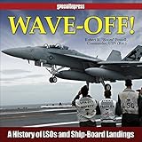 Wave-Off!: A History of LSOs and Ship-Board Landings by Robert