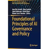Foundational Principles of AI Governance and Policy (Frontiers of Artificial Intelligence, Ethics and Multidisciplinary Applications)