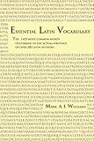 Essential Latin Vocabulary: The 1,425 Most Common Words Occurring in the Actual Writings of over 200 Latin Authors