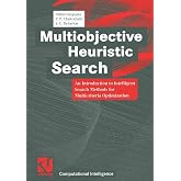 Multiobjective Heuristic Search: An Introduction to intelligent Search Methods for Multicriteria Optimization (Computational Intelligence)