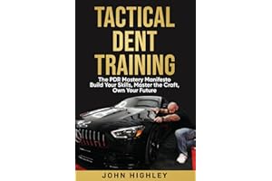 TACTICAL DENT TRAINING The PDR Mastery Manifesto: Build Your Skills, Master the Craft, Own Your Future