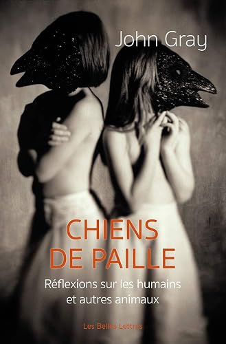Download Chiens de paille: Pensées sur les humains et les autres animaux PDF