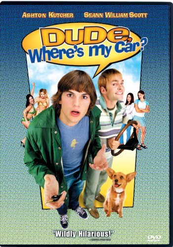 Dude, Where's My Car? by Ashton Kutcher