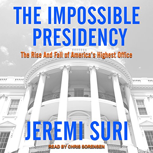 E.b.o.o.k The Impossible Presidency: The Rise and Fall of America's Highest Office W.O.R.D
