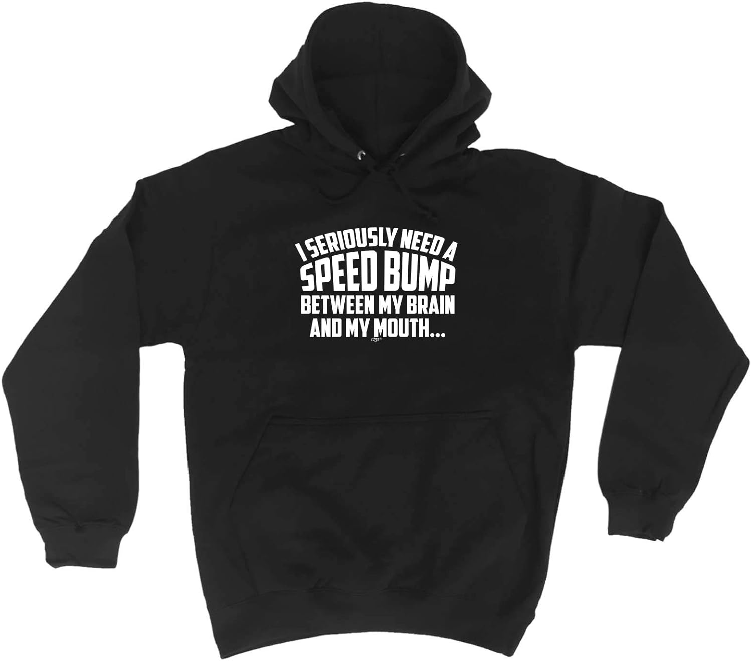 Funny Novelty Hoodie I Seriously Need A Speed Bump Between My Brain
